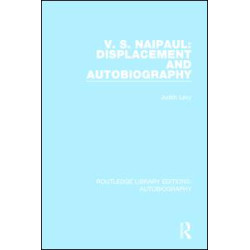 V. S. Naipaul: Displacement and Autobiography V. S. Naipaul: Displacement and Autobiography