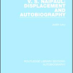 V. S. Naipaul: Displacement and Autobiography V. S. Naipaul: Displacement and Autobiography