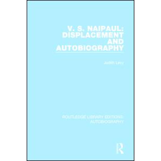 V. S. Naipaul: Displacement and Autobiography