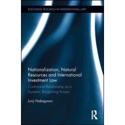 Nationalization, Natural Resources and International Investment Law Nationalization, Natural Resources and International Investment Law