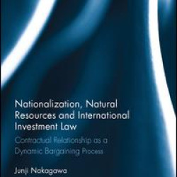 Nationalization, Natural Resources and International Investment Law