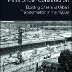 Paris Under Construction