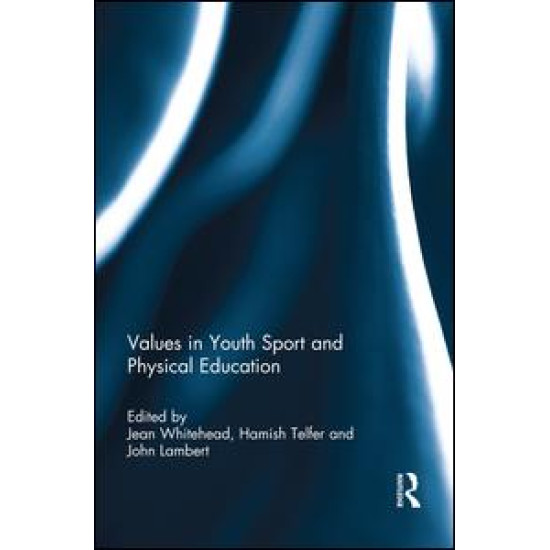 Values in Youth Sport and Physical Education Values in Youth Sport and Physical Education