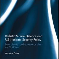 Ballistic Missile Defence and US National Security Policy