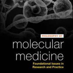 Philosophy of Molecular Medicine Philosophy of Molecular Medicine