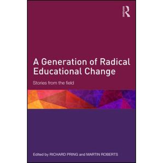 A Generation of Radical Educational Change A Generation of Radical Educational Change