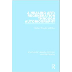 A Healing Art: Regeneration Through Autobiography