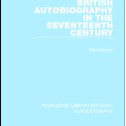 British Autobiography in the Seventeenth Century British Autobiography in the Seventeenth Century