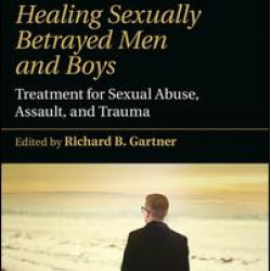 Healing Sexually Betrayed Men and Boys Healing Sexually Betrayed Men and Boys