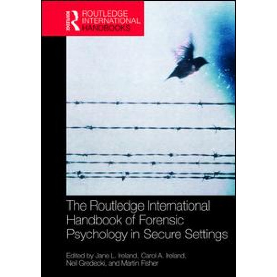 The Routledge International Handbook of Forensic Psychology in Secure Settings The Routledge International Handbook of Forensic Psychology in Secure Settings