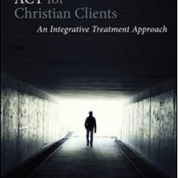Faith-Based ACT for Christian Clients Faith-Based ACT for Christian Clients
