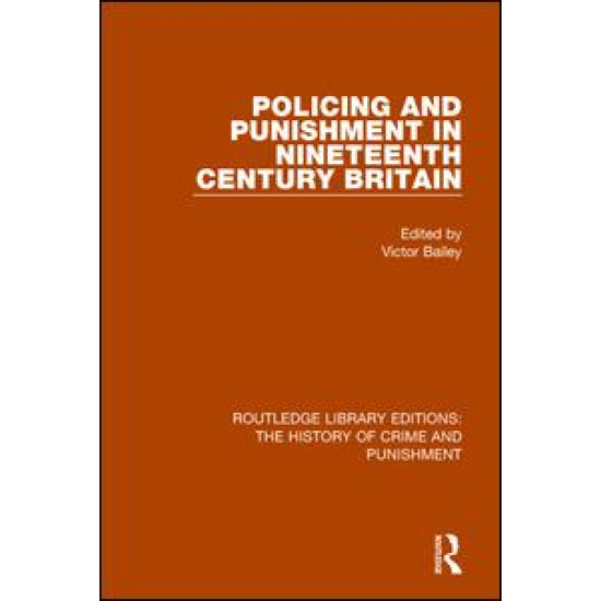 Policing and Punishment in Nineteenth Century Britain Policing and Punishment in Nineteenth Century Britain