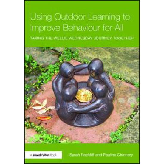 Using Outdoor Learning to Improve Behaviour for All Using Outdoor Learning to Improve Behaviour for All