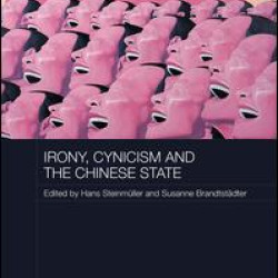 Irony, Cynicism and the Chinese State Irony, Cynicism and the Chinese State