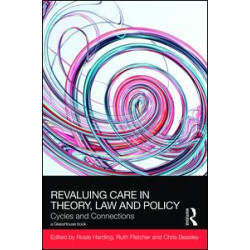 ReValuing Care in Theory, Law and Policy
