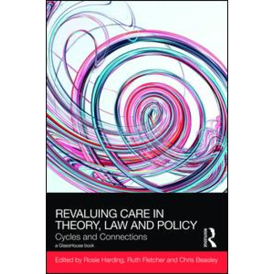 ReValuing Care in Theory, Law and Policy ReValuing Care in Theory, Law and Policy