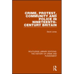 Crime, Protest, Community, and Police in Nineteenth-Century Britain Crime, Protest, Community, and Police in Nineteenth-Century Britain