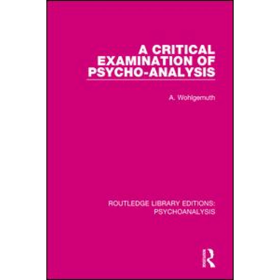 A Critical Examination of Psycho-Analysis A Critical Examination of Psycho-Analysis