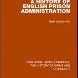 A History of English Prison Administration A History of English Prison Administration