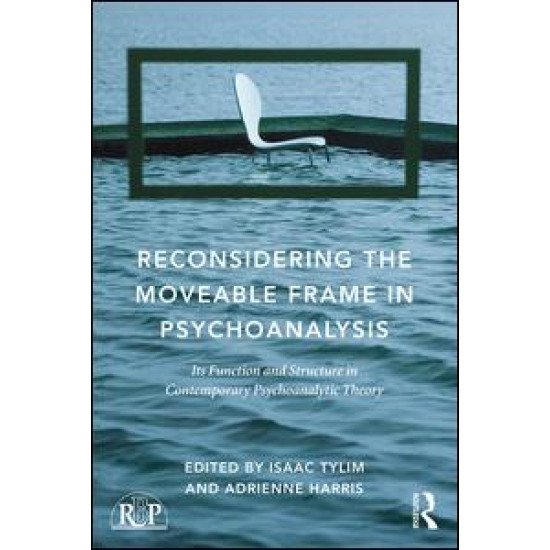 Reconsidering the Moveable Frame in Psychoanalysis Reconsidering the Moveable Frame in Psychoanalysis