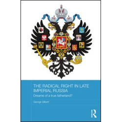 The Radical Right in Late Imperial Russia The Radical Right in Late Imperial Russia