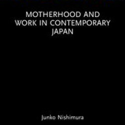 Motherhood and Work in Contemporary Japan Motherhood and Work in Contemporary Japan