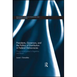 Presidents, Governors, and the Politics of Distribution in Federal Democracies