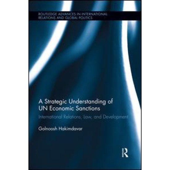 A Strategic Understanding of UN Economic Sanctions A Strategic Understanding of UN Economic Sanctions