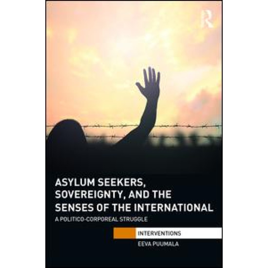 Asylum Seekers, Sovereignty, and the Senses of the International Asylum Seekers, Sovereignty, and the Senses of the International