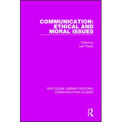 Communication: Ethical and Moral Issues Communication: Ethical and Moral Issues