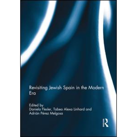 Revisiting Jewish Spain in the Modern Era Revisiting Jewish Spain in the Modern Era
