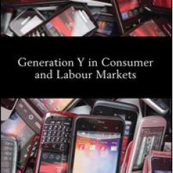Generation Y in Consumer and Labour Markets Generation Y in Consumer and Labour Markets