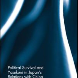 Political Survival and Yasukuni in Japan's Relations with China Political Survival and Yasukuni in Japan's Relations with China
