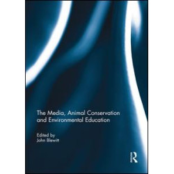 The Media, Animal Conservation and Environmental Education The Media, Animal Conservation and Environmental Education