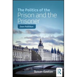 The Politics of the Prison and the Prisoner The Politics of the Prison and the Prisoner