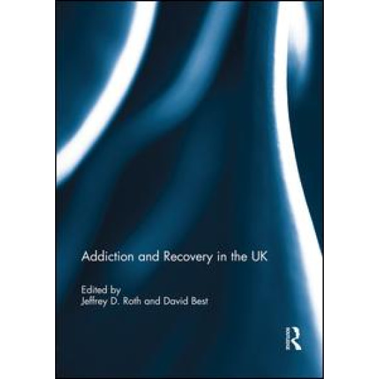 Addiction and Recovery in the UK Addiction and Recovery in the UK