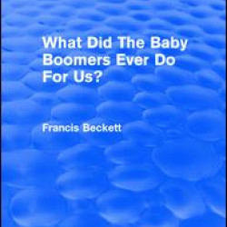 What Did The Baby Boomers Ever Do For Us?