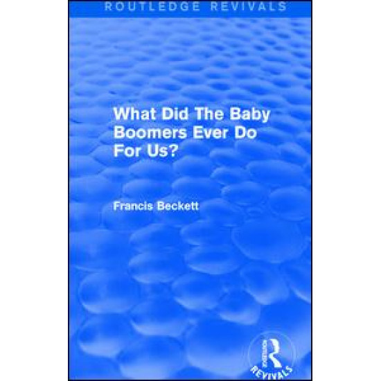 What Did The Baby Boomers Ever Do For Us? What Did The Baby Boomers Ever Do For Us?