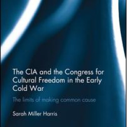 The CIA and the Congress for Cultural Freedom in the Early Cold War