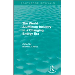 The World Aluminum Industry in a Changing Energy Era The World Aluminum Industry in a Changing Energy Era
