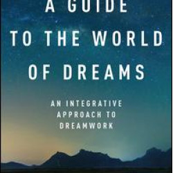 A Guide to the World of Dreams A Guide to the World of Dreams