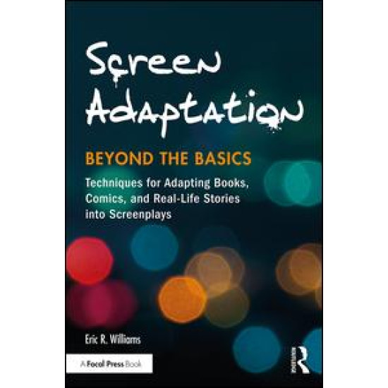 Screen Adaptation: Beyond the Basics Screen Adaptation: Beyond the Basics