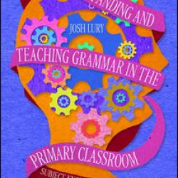 Understanding and Teaching Grammar in the Primary Classroom