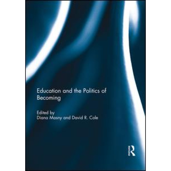 Education and the Politics of Becoming Education and the Politics of Becoming