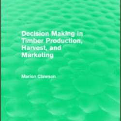 Decision Making in Timber Production, Harvest, and Marketing Decision Making in Timber Production, Harvest, and Marketing