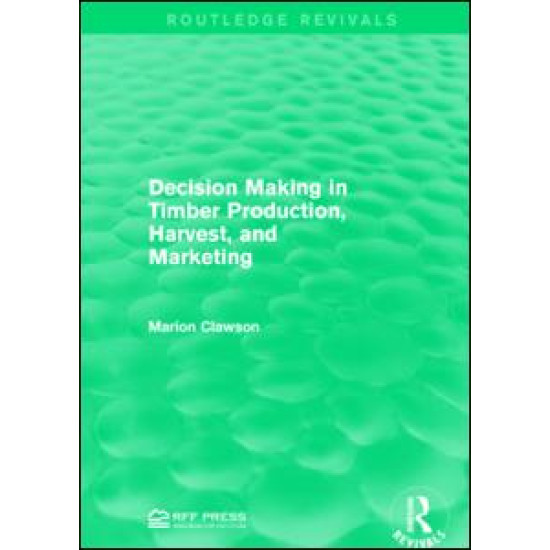 Decision Making in Timber Production, Harvest, and Marketing Decision Making in Timber Production, Harvest, and Marketing
