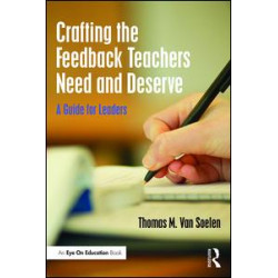 Crafting the Feedback Teachers Need and Deserve Crafting the Feedback Teachers Need and Deserve