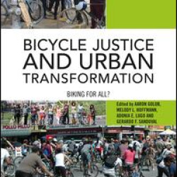 Bicycle Justice and Urban Transformation Bicycle Justice and Urban Transformation