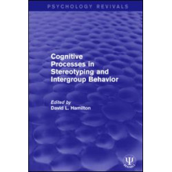 Cognitive Processes in Stereotyping and Intergroup Behavior Cognitive Processes in Stereotyping and Intergroup Behavior
