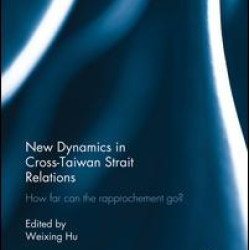 New Dynamics in Cross-Taiwan Strait Relations New Dynamics in Cross-Taiwan Strait Relations